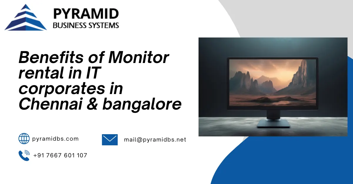 Benefits of Monitor Rental in IT Corporates in Chennai & Bangalore